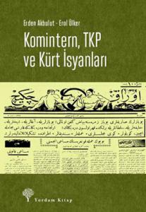 KOMİNTERN, TKP VE KÜRT İSYANLARI KOMİNTERN, TKP VE KÜRT İSYANLARI