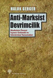 ANTİ-MARKSİST DEVRİMCİLİK ANTİ-MARKSİST DEVRİMCİLİK