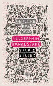 GENÇLERLE BAŞ BAŞA: FELSEFENİN BAHÇESİNDE GENÇLERLE BAŞ BAŞA: FELSEFENİN BAHÇESİNDE