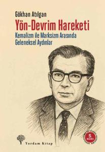 YÖN-DEVRİM HAREKETİ Kemalizm ile Marksizm Arasında Geleneksel Aydınlar