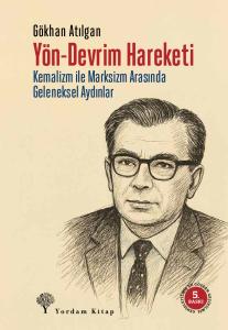 YÖN-DEVRİM HAREKETİ Kemalizm ile Marksizm Arasında Geleneksel Aydınlar YÖN-DEVRİM HAREKETİ Kemalizm ile Marksizm Arasında Geleneksel Aydınlar