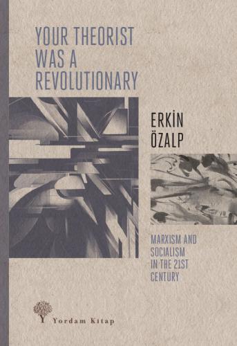 YOUR THEORIST WAS A REVOLUTIONARY Erkin ÖZALP