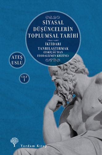 SİYASAL DÜŞÜNCELERİN TOPLUMSAL TARİHİ-1 (HASARLI) Ateş USLU