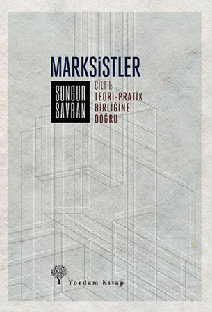 MARKSİSTLER Cilt: 1 Sungur SAVRAN