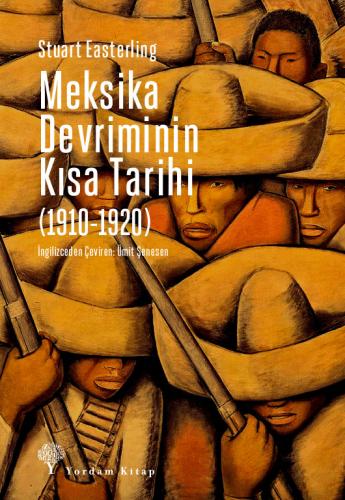 MEKSİKA DEVRİMİNİN KISA TARİHİ (1910-1920) Stuart EASTERLING