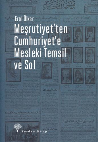 MEŞRUTİYET’TEN CUMHURİYET’E MESLEKİ TEMSİL VE SOL Erol ÜLKER