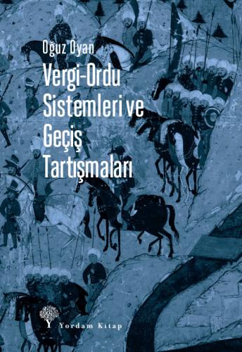 VERGİ-ORDU SİSTEMLERİ VE GEÇİŞ TARTIŞMALARI Oğuz OYAN