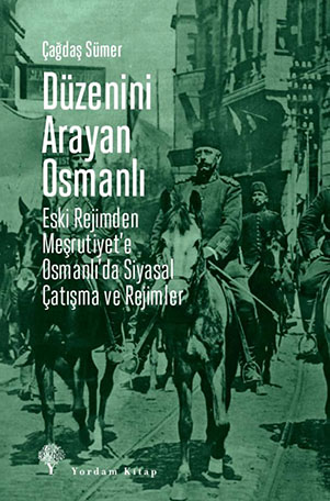 DÜZENİNİ ARAYAN OSMANLI Çağdaş SÜMER