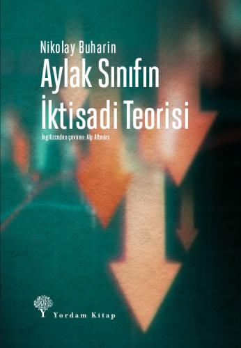 AYLAK SINIFIN İKTİSADİ TEORİSİ (HASARLI) Nikolay BUHARİN