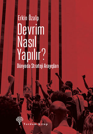 DEVRİM NASIL YAPILIR? Erkin ÖZALP