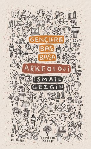 GENÇLERLE BAŞ BAŞA: ARKEOLOJİ (HASARLI) İsmail GEZGİN