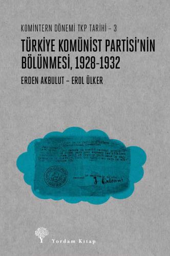 TÜRKİYE KOMÜNİST PARTİSİ’NİN BÖLÜNMESİ 1928 – 1932 Erden AKBULUT - Ero