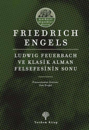 LUDWIG FEUERBACH VE KLASİK ALMAN FELSEFESİNİN SONU