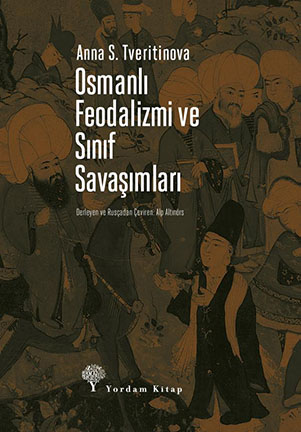 OSMANLI FEODALİZMİ VE SINIF SAVAŞIMLARI