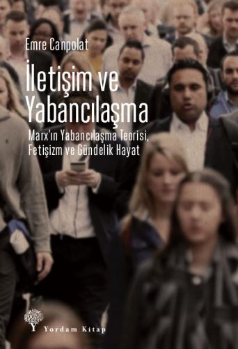 İLETİŞİM VE YABANCILAŞMA