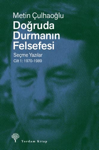 DOĞRUDA DURMANIN FELSEFESİ Cilt 1
