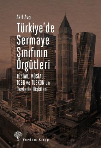 TÜRKİYE’DE SERMAYE SINIFININ ÖRGÜTLERİ