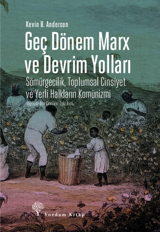 GEÇ DÖNEM MARX VE DEVRİM YOLLARI Kevin B. ANDERSON