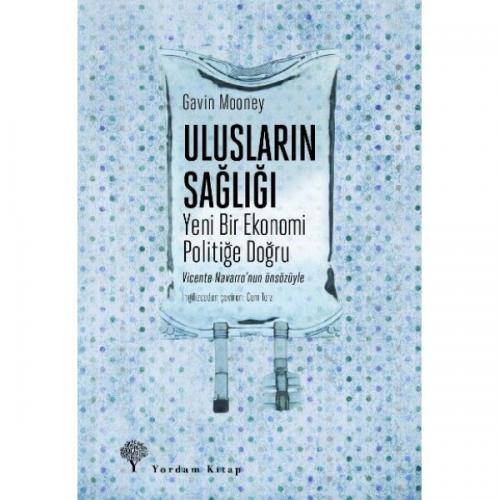 ULUSLARIN SAĞLIĞI YENİ BİR EKONOMİ POLİTİĞE DOĞRU (HASARLI) Gavin MOON