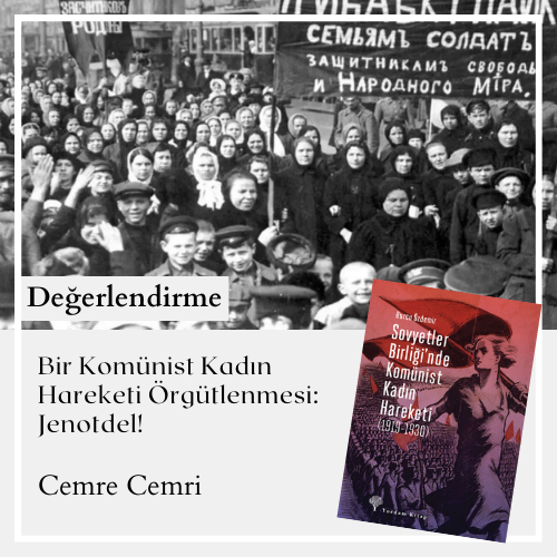 Bir Komünist Kadın Hareketi Örgütlenmesi:
Jenotdel!