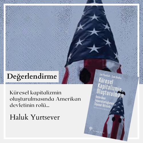 Küresel kapitalizmin oluşturulmasında Amerikan
devletinin rolü…