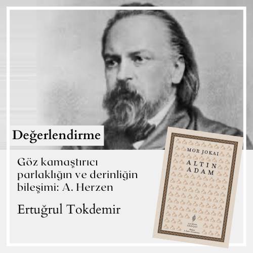 Göz kamaştırıcı parlaklığın ve derinliğin
bileşimi: A. Herzen