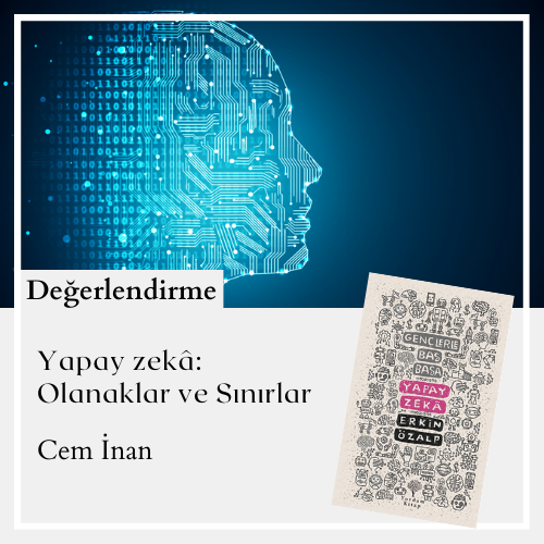 Yapay Zekâ: Olanaklar ve Sınırlar