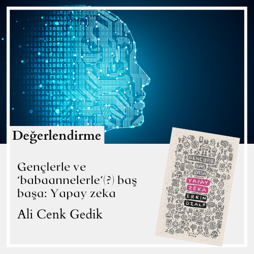 Gençlerle ve ‘babaannelerle’(?) baş başa:
Yapay zeka